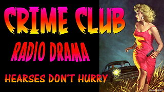 CRIME CLUB 1947-06-19 HEARSES DON'T HURRY RADIO DRAMA