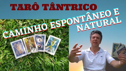 O CAMINHO DO TANTRA É ESPONTÂNEO E NATURAL