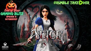 Gaming Blitz - Episode 3: Alice - Maddness Returns [2/33] (Series X) | Rumble Gaming