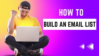 How To Build An Email List - The Fundamentals