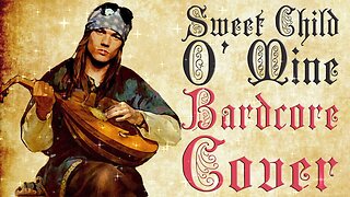 Sweet Child O' Mine (Medieval / Bardcore Parody Cover) Originally by Guns N Roses