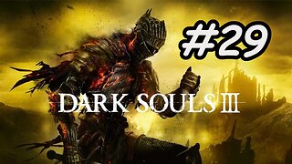 Blind Let's Play | Dark Souls 3 - Part 29