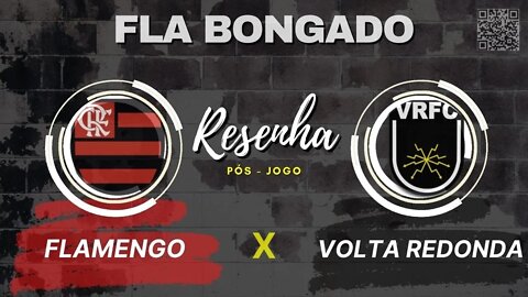RESENHA PÓS-JOGO FLAMENGO X VOLTA REDONDA | CANAL FLA BONGADO |