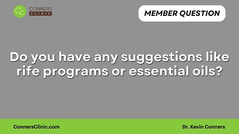 Do you have any suggestions like rife programs or essential oils?