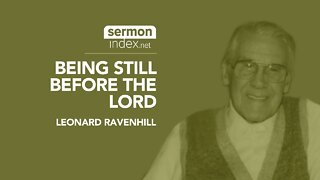 (Audio Sermon Clip) Being Still Before the Lord by Leonard Ravenhill