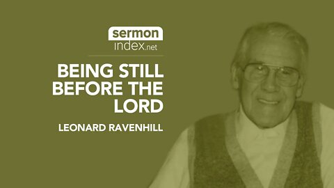 (Audio Sermon Clip) Being Still Before the Lord by Leonard Ravenhill