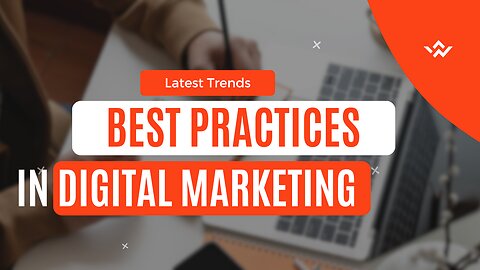 The Latest Trends and Best Practices in Digital Marketing