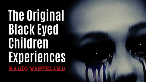 The Original Black Eyed Children Experiences