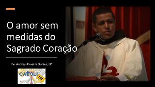 CATOLICUT - O amor sem medidas do Sagrado Coração