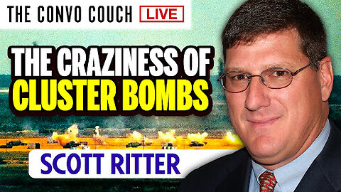 The Craziness of Cluster Bombs w/Scott Ritter