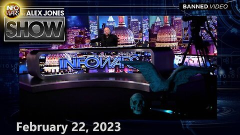 The Alex Jones Show WEDNESDAY FULL SHOW 2/22/23