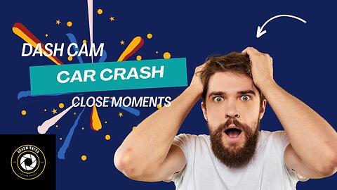 Dash Cam - Car Crash and Some Close Moments