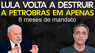 Não demorou - LULA já está destruindo a Petrobras em tempo recorde