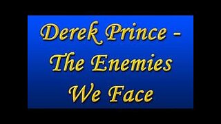 Derek Prince - The Enemies We Face (Part 1-4)