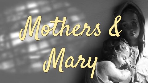 Mothers and Mary