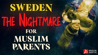 Sweden: Liberal Utopia or Liberal Horror for Muslim Families?