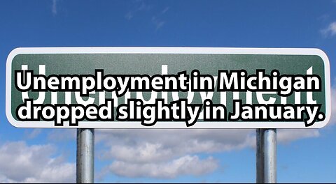 Unemployment in Michigan dropped slightly in January.