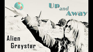 Up and Away - Studio Track from Alien Greystar