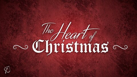 The Heart of Christmas | Week 4 | The Heart of Christmas Past