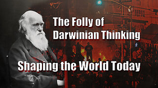 World Shaping Folly of Darwinian Thinking - S1E7 - Darwinian Evolution-Junk Science Series