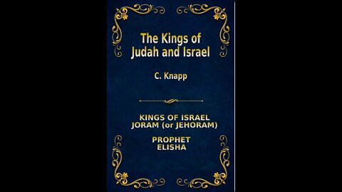 The Kings of Judah and Israel, by C. Knapp. Joram or Jehoram, Elisha