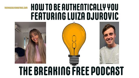 How To Be Authentically You. Featuring: Luiza Djurovic