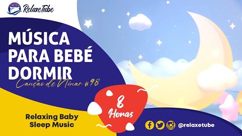 ♫ MÚSICA PARA CRIANÇA DORMIR E RELAXAR RAPIDAMENTE 👶🏻 ACALMA E RELAXA 🕒 8 HORAS CANÇÃO DE NINAR # 98