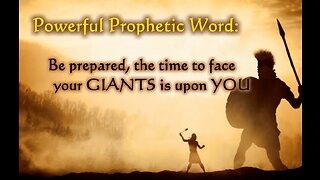 Prophetic Word: Be prepared. The time to face your giants is upon you!