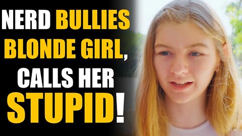 Nerd Shames Blonde "Hot" Girl in Class, Learns a Lesson | Sameer Bhavnani