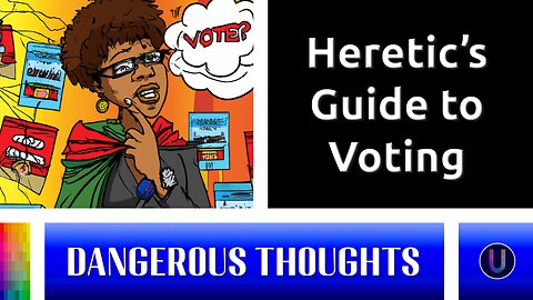 [Dangerous Thoughts] A Heretic's Guide to Voting