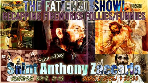 FES41 | SAINT ANTHONY ZACCARIA | Recapping Fireworks Follies/Funnies
