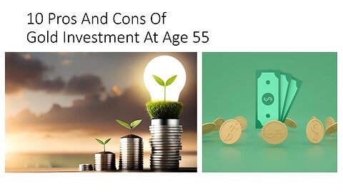 10 Pros And Cons Of Gold Investment At Age 55