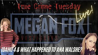 TRUE CRIME TUESDAY! Idaho 4 Updates & What Happened to Ana Walshe?