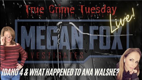 TRUE CRIME TUESDAY! Idaho 4 Updates & What Happened to Ana Walshe?