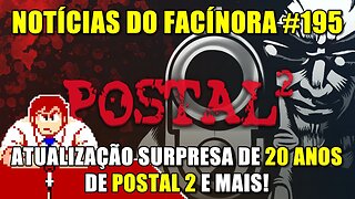 Atualização surpresa de 20 anos do POSTAL 2, DEATH RALLY pra Amiga e mais - Notícias do Facínora 195