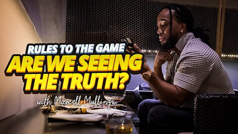 RULES TO THE GAME | ARE WE SEEING THE TRUTH?