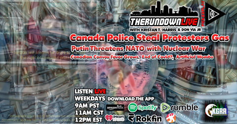The Rundown Live #814 - Canadian Rebellion, Ukraine Nuclear War, Artificial Wombs