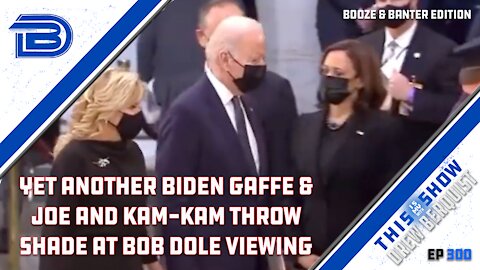 Biden Commits Laughable Gaffe, Throws Shade Toward Kamala At Capitol | Booze & Banter | Ep 300