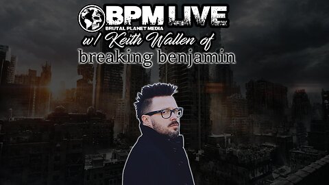 BPM Live w/ Keith Wallen of Breaking Benjamin (Promoting Solo Album "Infinity Now")