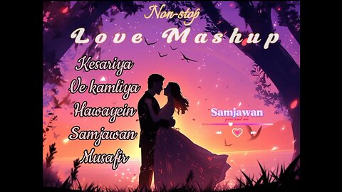 Arijit singh songs | Romantic mashup 2023 | kesariya | ve kamliya | hawayein | samjawan | musafir
