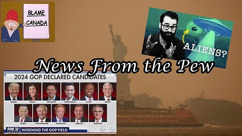 News From the Pew: Episode 67: UFOs, GOP Field Expands, Apple AI, Return of Tucker, Trans & Ukraine