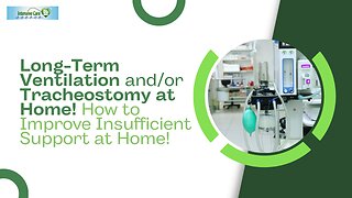 Long-Term Ventilation and/or Tracheostomy at Home! How to Improve Insufficient Support at Home!
