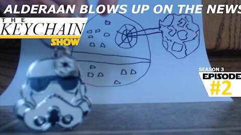 S3E2: Alderaan Blows Up On The News | The Keychain Show