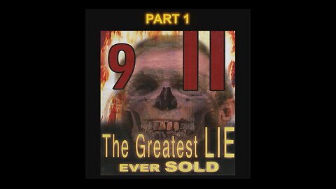 Part 1: 911 The Greatest LIE Ever Sold