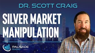 Dr. Scott Craig: Silver Market Manipulation