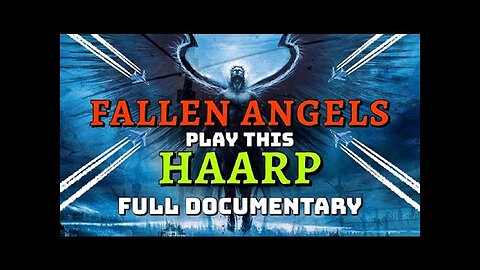Fallen Angels Play This HAARP - Full Documentary (2020) [Jul 20, 2023].txt