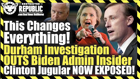 This Changes Everything! Durham Investigation OUTS Biden Admin Insider!Clinton Jugular NOW EXPOSED!