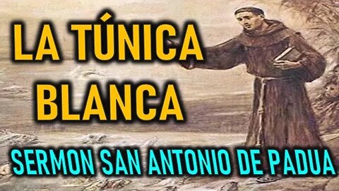LA TUNICA BLANCA - SERMONES DE SAN ANTONIO DE PADUA