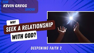 Why Seek A Relationship with God - Deepening Faith 2 #christianity #jesus #catholic