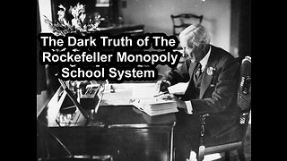 The Dark Truth of The Rockefeller Monopoly School System